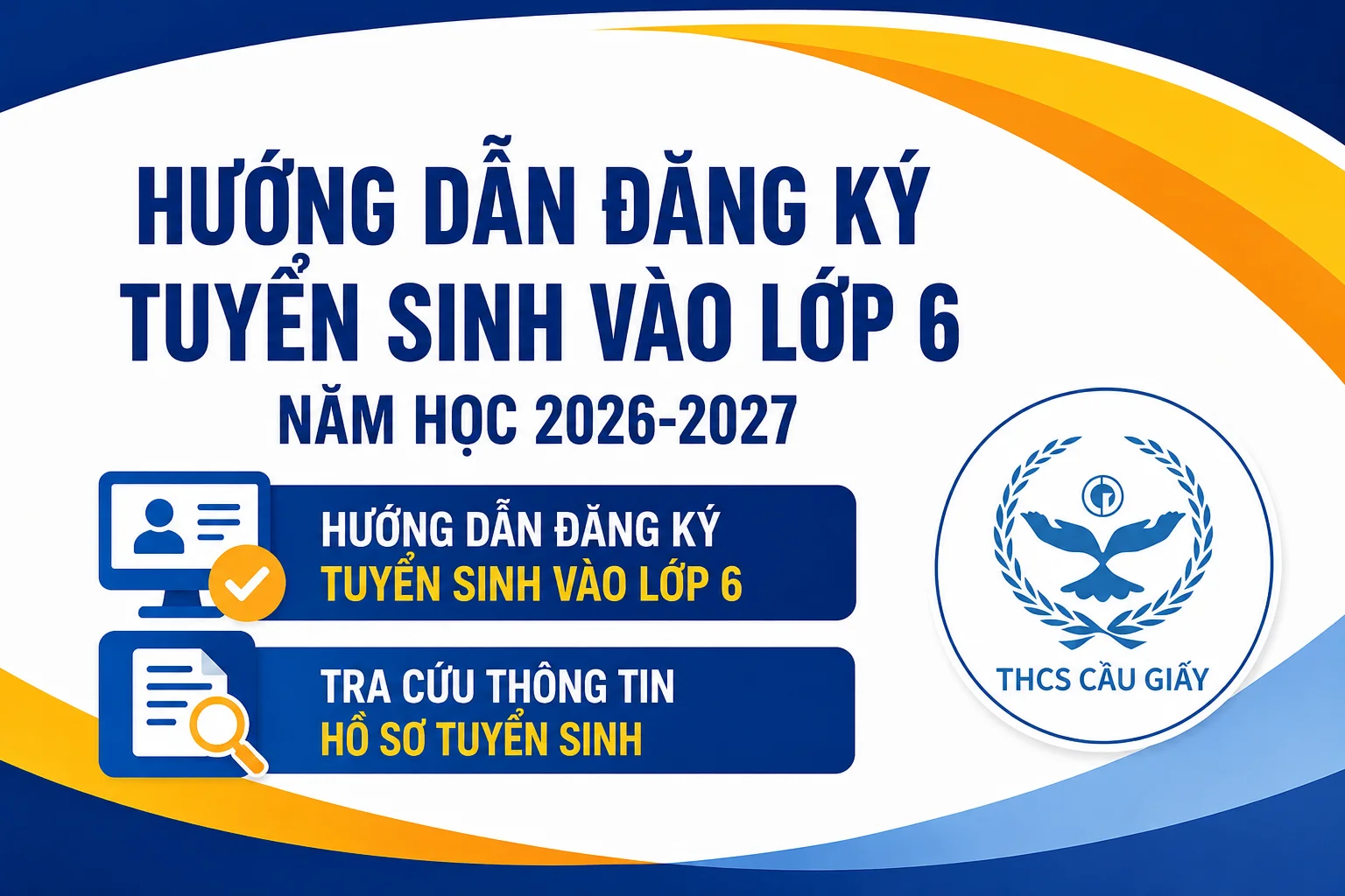 HƯỚNG DẪN ĐĂNG KÍ TUYỂN SINH TRỰC TUYẾN VÀ TRA CỨU HỒ SƠ VÀO LỚP 6 – THCS CẦU GIẤY NĂM HỌC 2026–2027