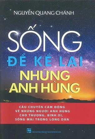 GIỚI THIỆU SÁCH HAY: “SỐNG ĐỂ KỂ LẠI NHỮNG ANH HÙNG”
