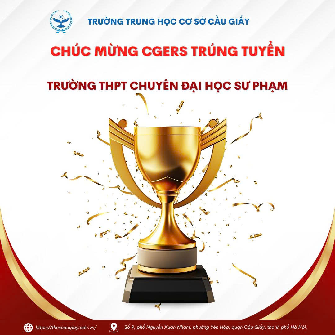 HỌC SINH TRƯỜNG THCS CẦU GIẤY BỘI THU TRÁI NGỌT VỚI 163 HỌC SINH TRÚNG TUYỂN TRƯỜNG THPT CHUYÊN ĐẠI HỌC SƯ PHẠM